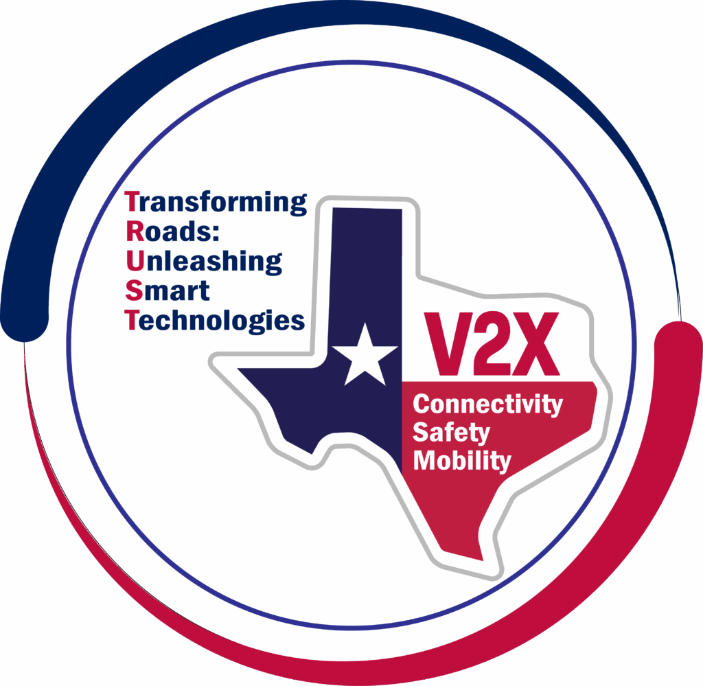 TRUST V2X Logo, comprised of the State of Texas circled by 2 swooshing lines, defined in text as Transforming Roads: Unleashing Smart Technologies and notes V2X and Connectivity Safety Mobility.